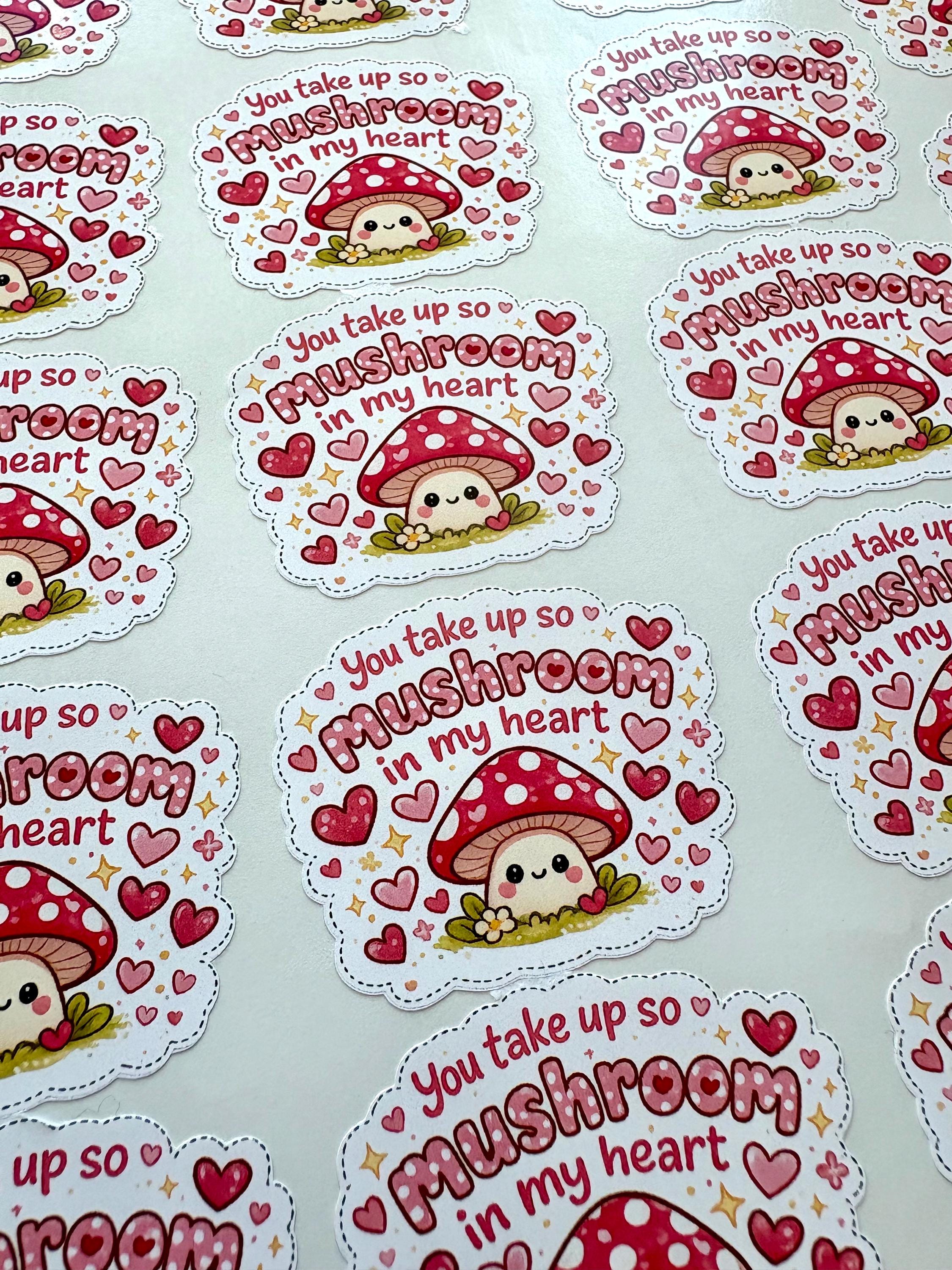 You Take Up So Mushroom in My Heart