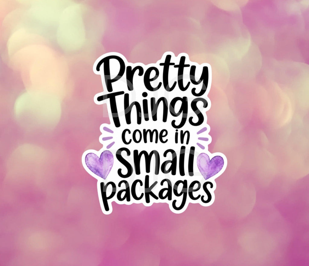 Pretty Things Come in Small Packages